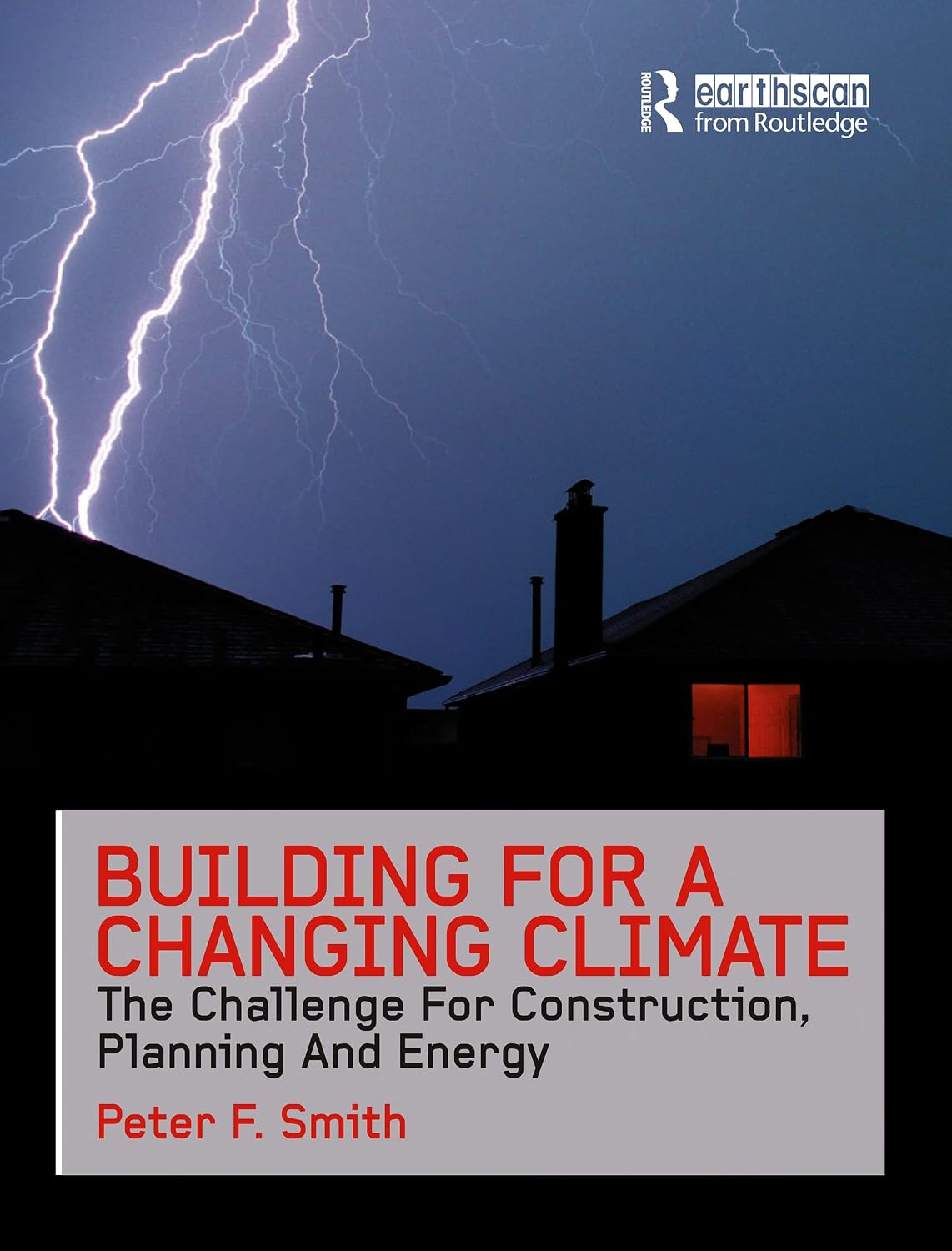 Building for a Changing Climate: The Challenge for Construction, Planning and Energy      1st Edition
