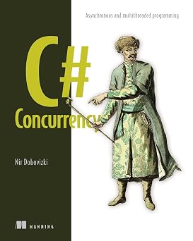 C# Concurrency Asynchronous and multithreaded programming