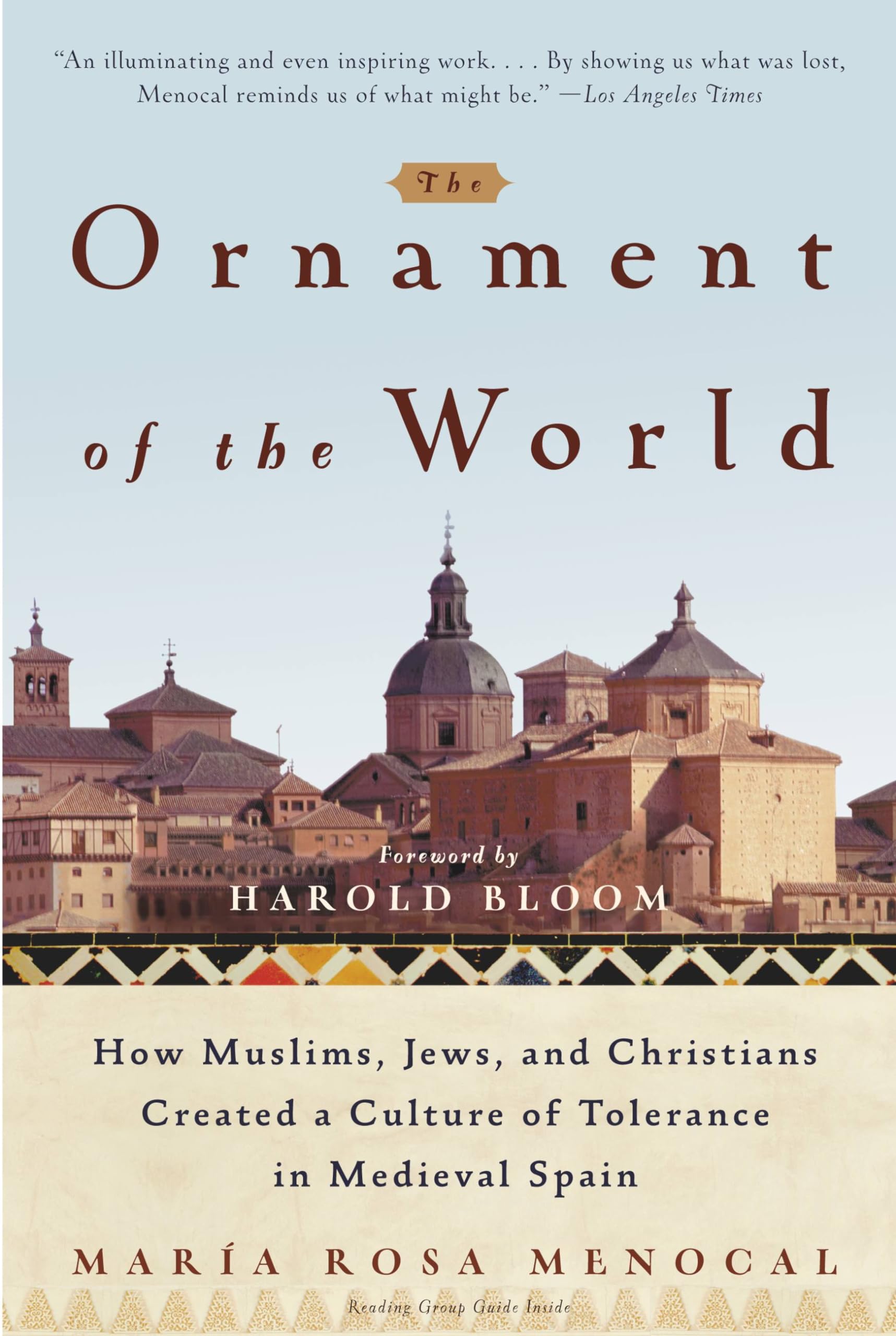 The Ornament Of The World: How Muslims, Jews, and Christians Created a Culture of Tolerance in Medieval Spain