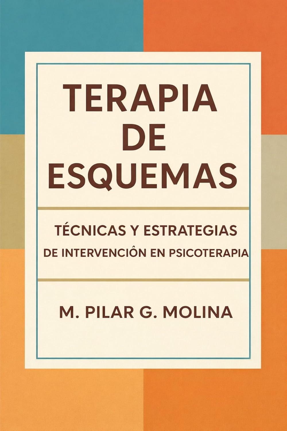 Terapia de Esquemas: Técnicas y Estrategias de Intervención en Psicoterapia (Guía Completa de Psicoterapias: Enfoques y Técnicas de las Principales Corrientes Terapéuticas.) (Spanish Edition)      Kindle Edition