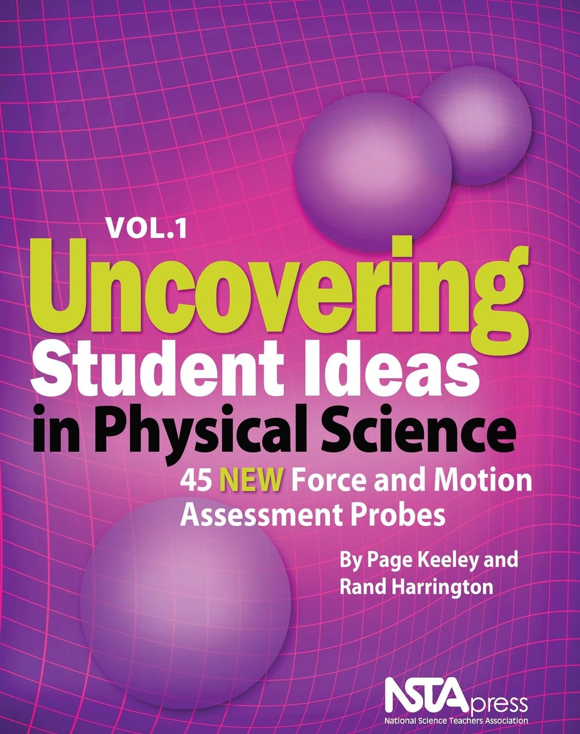 Uncovering Student Ideas in Physical Science, Volume 1: 45 New Force and Motion Assessment Probes (Uncovering Student Ideas in Science)