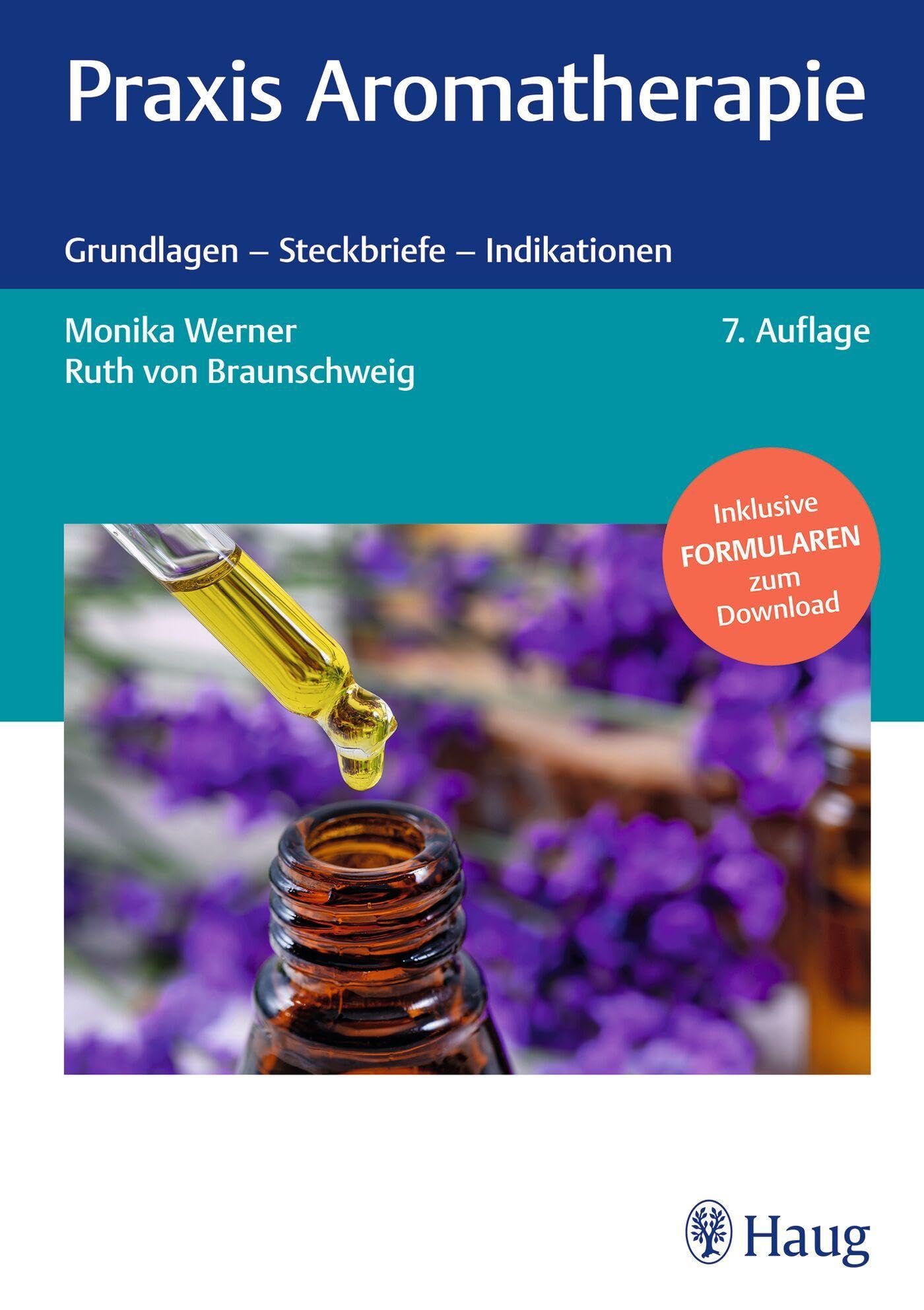 Praxis Aromatherapie: Grundlagen - Steckbriefe - Indikationen