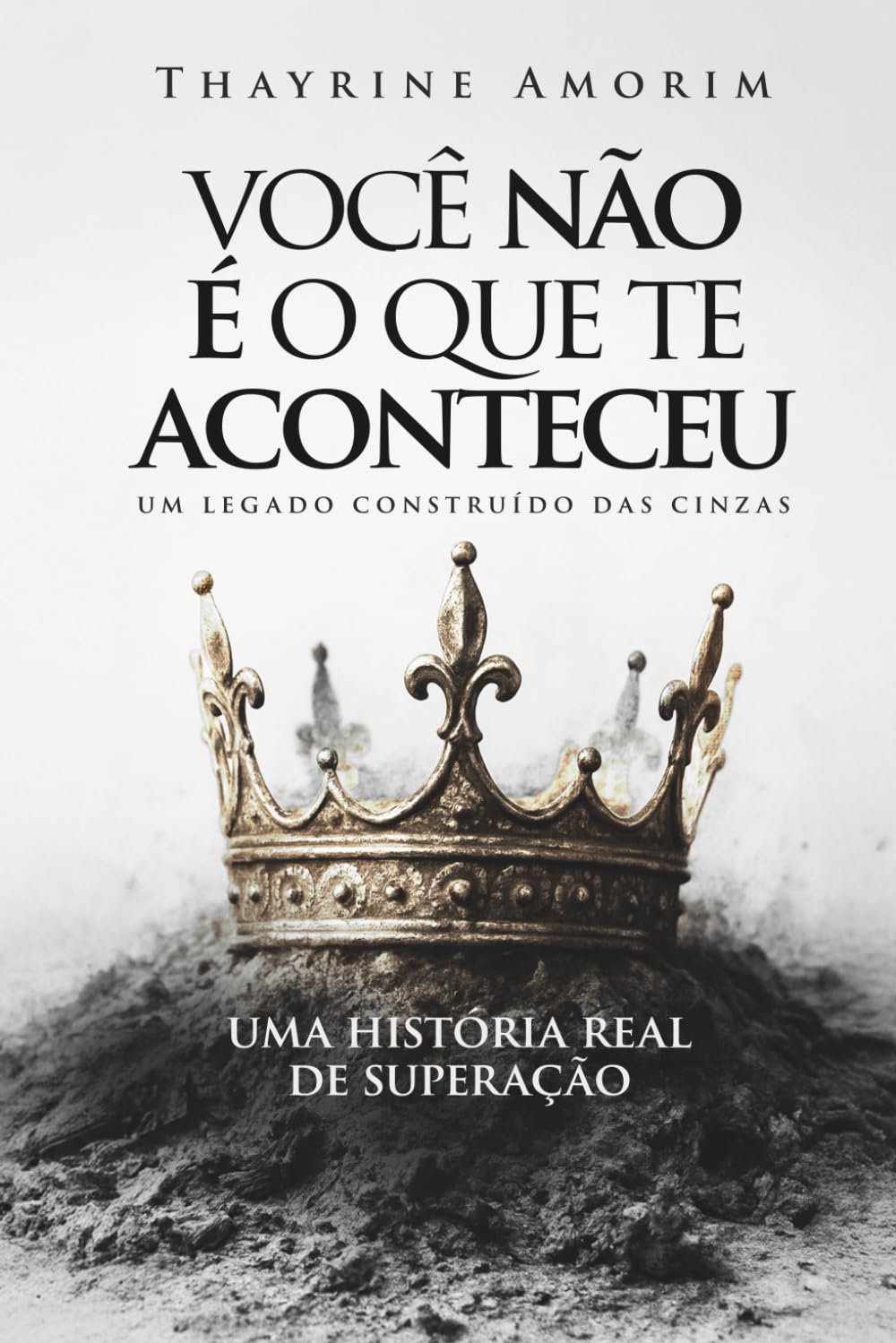 Você Não É o Que Te Aconteceu: Um legado construído das cinzas