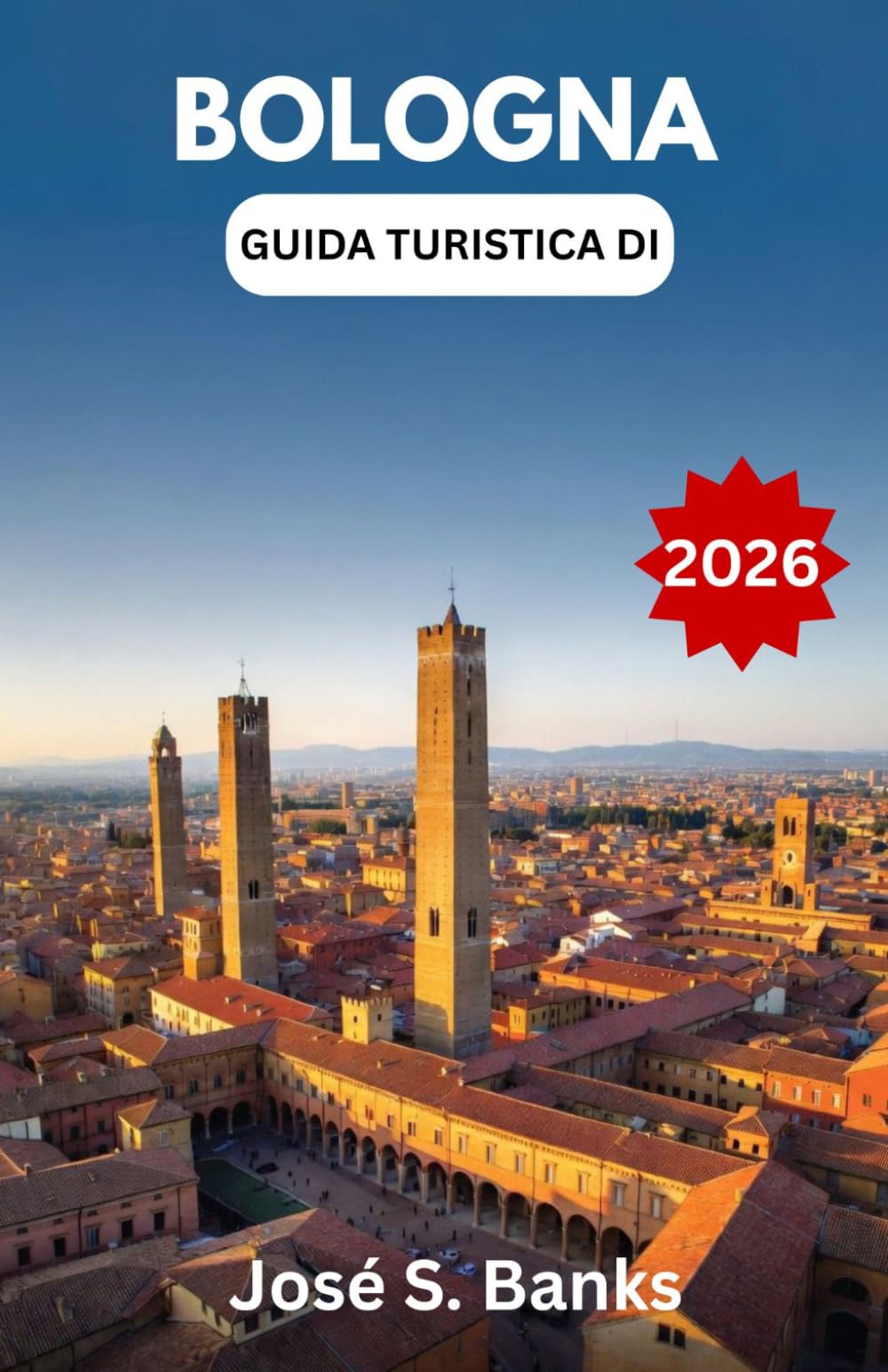GUIDA TURISTICA DI BOLOGNA 2026: Scopri le vie storiche, i sapori intensi e l'anima del cuore culturale del Nord Italia.