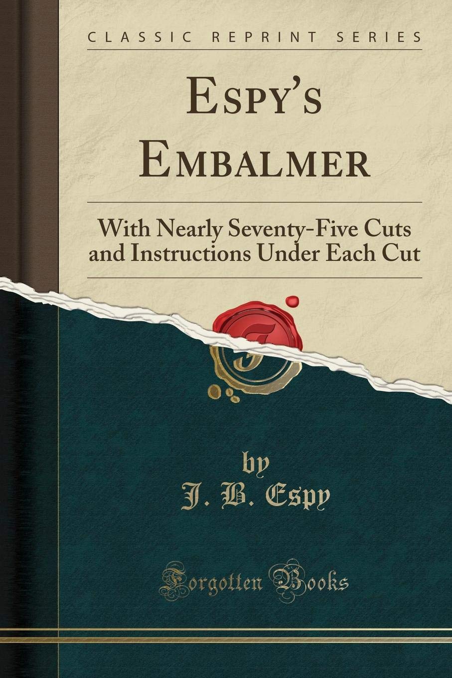 Espy's Embalmer: With Nearly Seventy-Five Cuts and Instructions Under Each Cut (Classic Reprint)