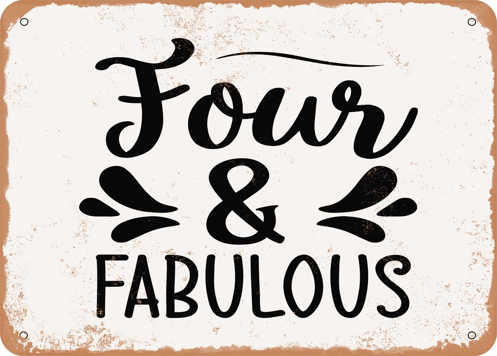 Metal Sign - Four and Fabulous - Vintage Look Sign home decor