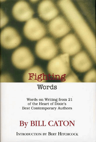 Fighting Words: Words on Writing from 21 of the Heart of Dixie's Best Contemporary Authors      Hardcover – January 1, 1995