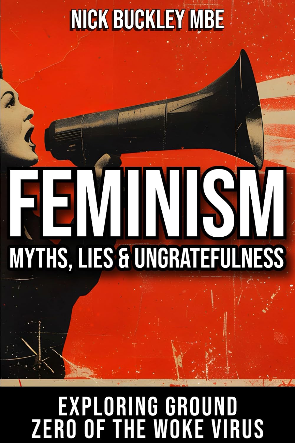 Feminism: Myths, Lies & Ungratefulness: Exploring Ground Zero Of The Woke Virus