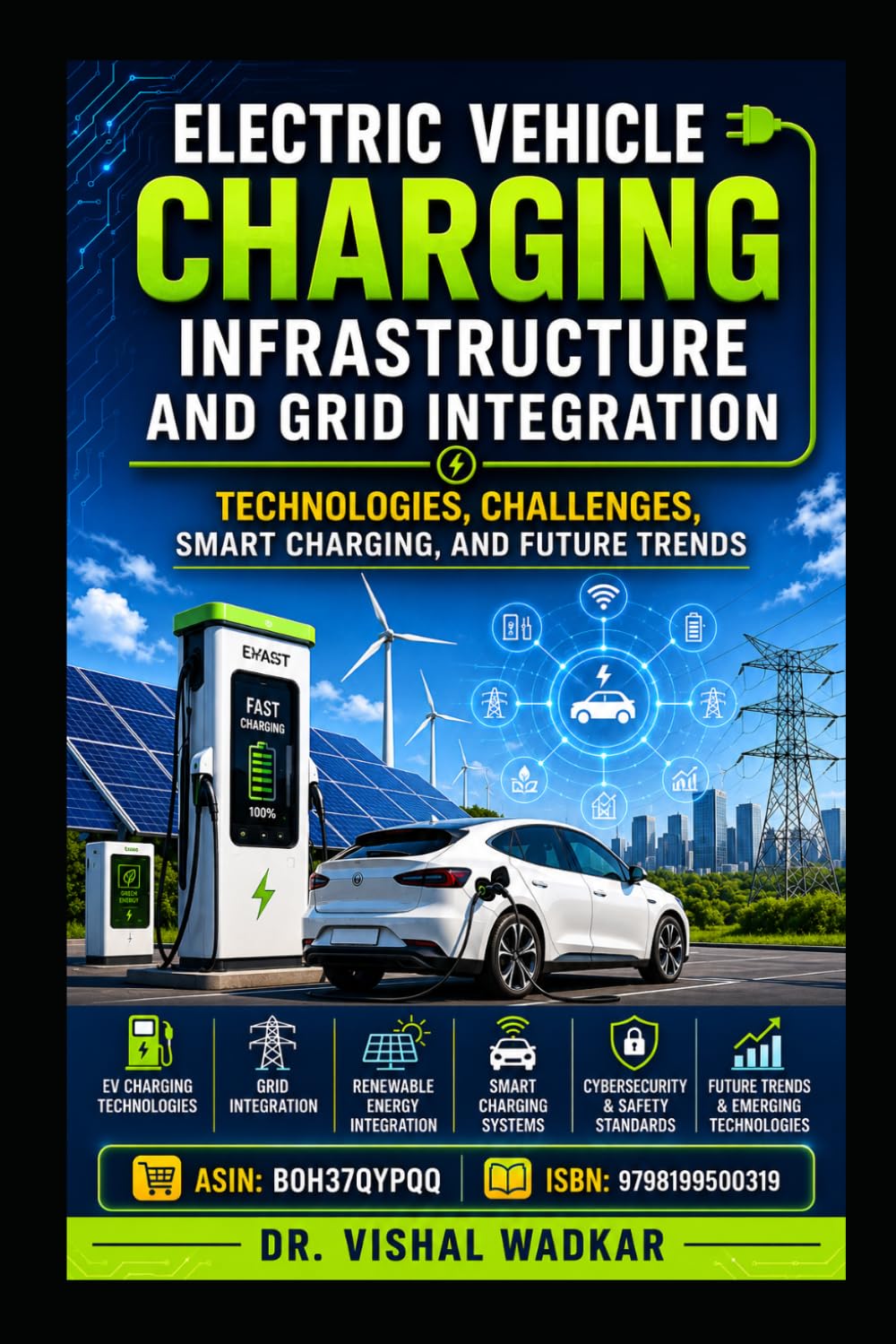 Electric Vehicle Charging Infrastructure and Grid Integration: Technologies, Challenges, Smart Charging and Future Trends