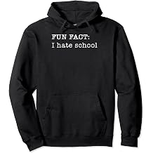 I Hate School Personal Fun Fact Design Pullover Hoodie