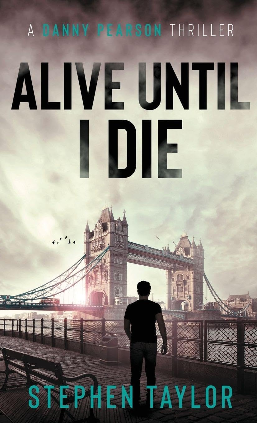 Alive Until I Die: Hardback: 4 (The Danny Pearson Thriller Series)