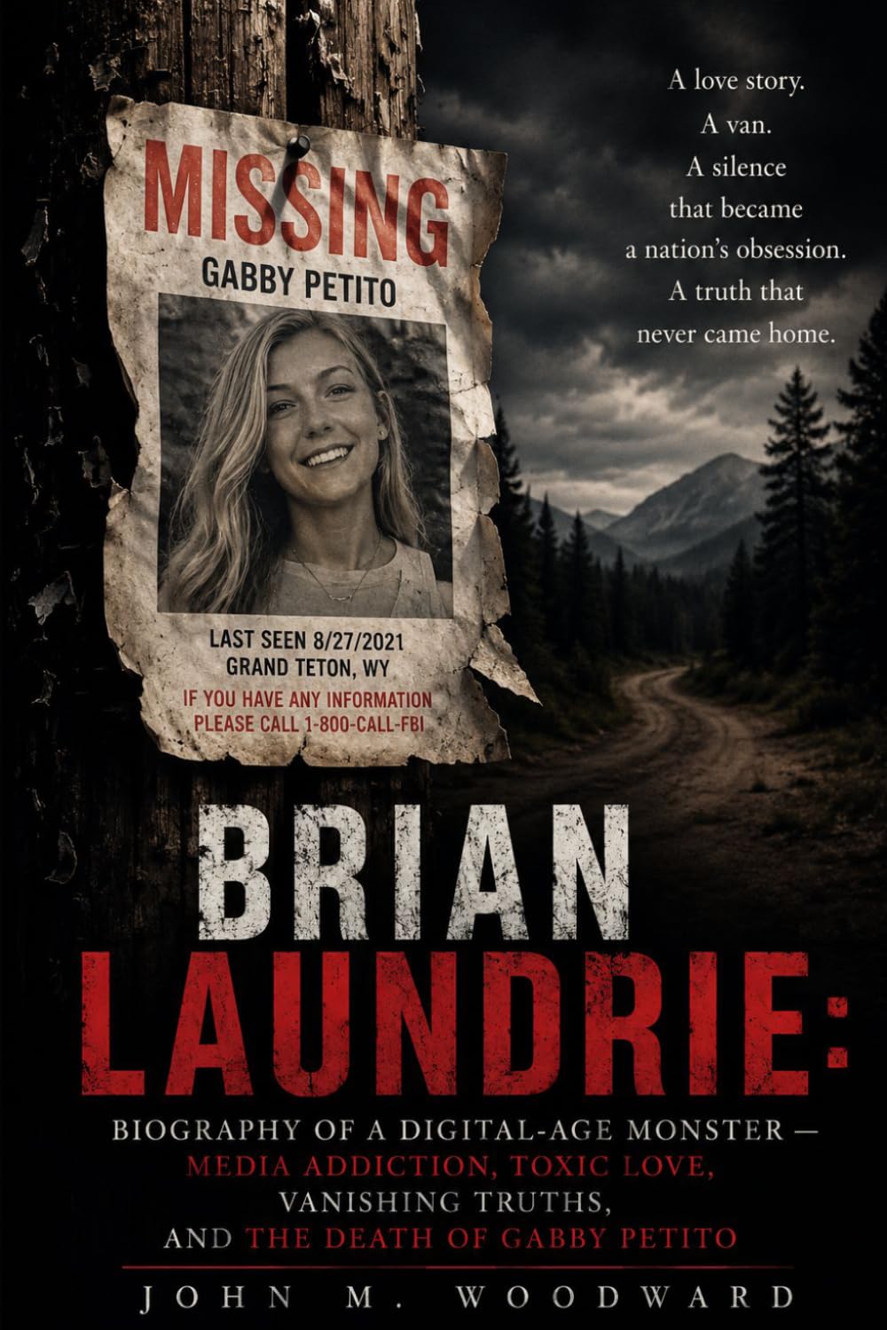 Brian Laundrie: Biography of a Digital-Age Monster — Media Addiction, Toxic Love, Vanishing Truths, and the Death of Gabby Petito