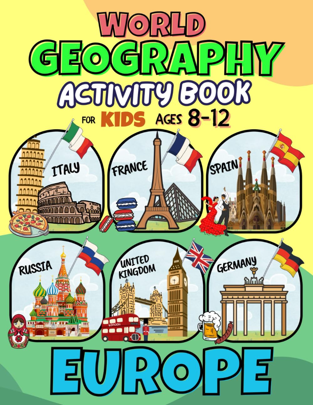 World Geography Activity Book for Kids Ages 8-12: Discover EUROPE Countries with Atlas Workbook. Coloring and Educational Activities for Curious Children