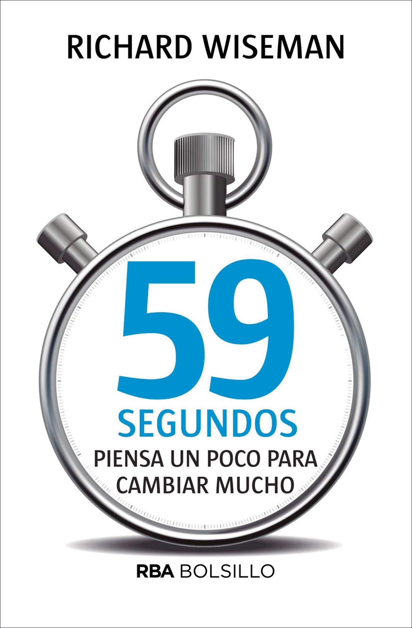 59 segundos: Piensa un poco para cambiar mucho (NO FICCIÓN) (Spanish Edition)