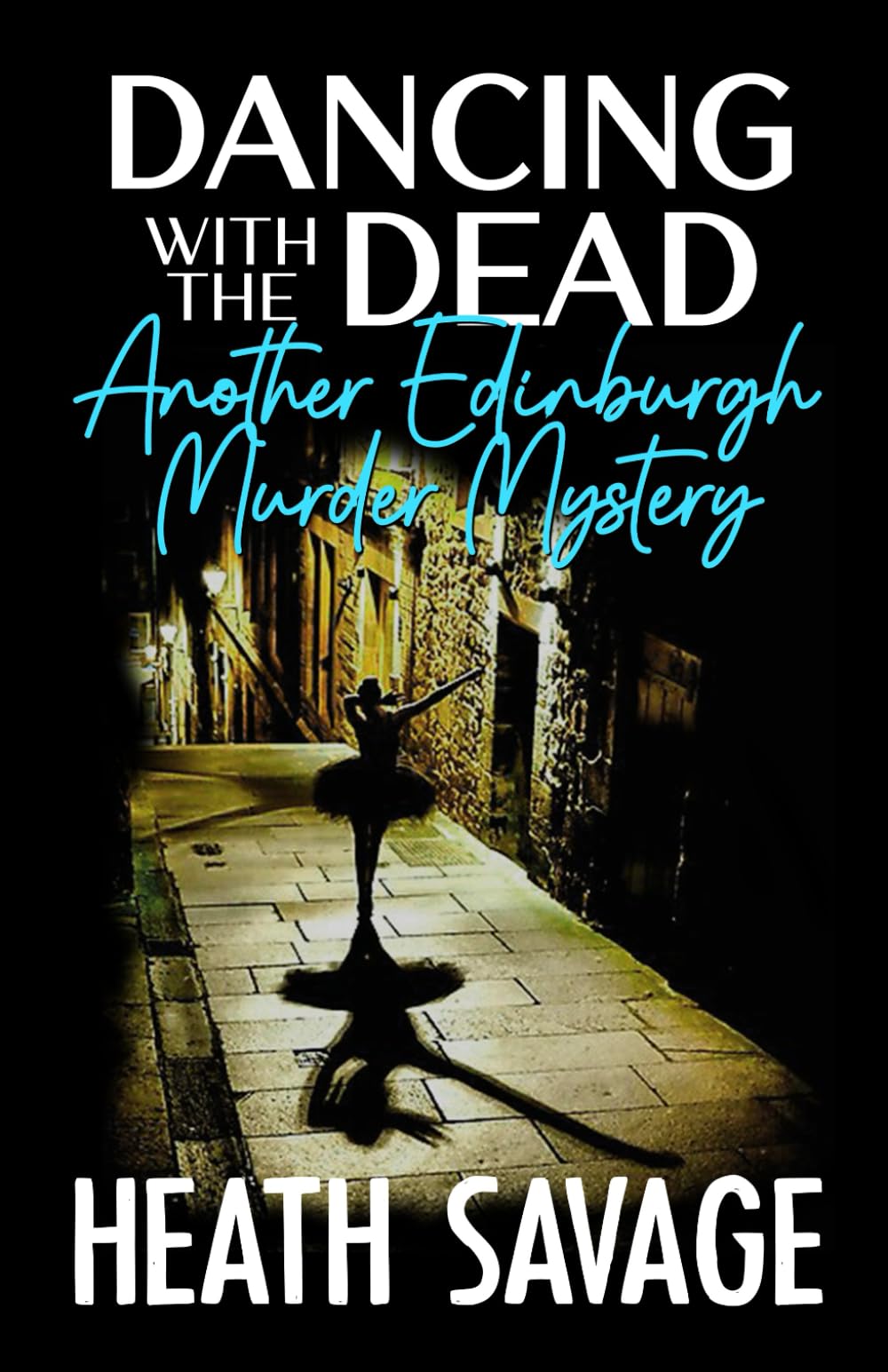 Dancing With The Dead: Another Edinburgh Murder Mystery