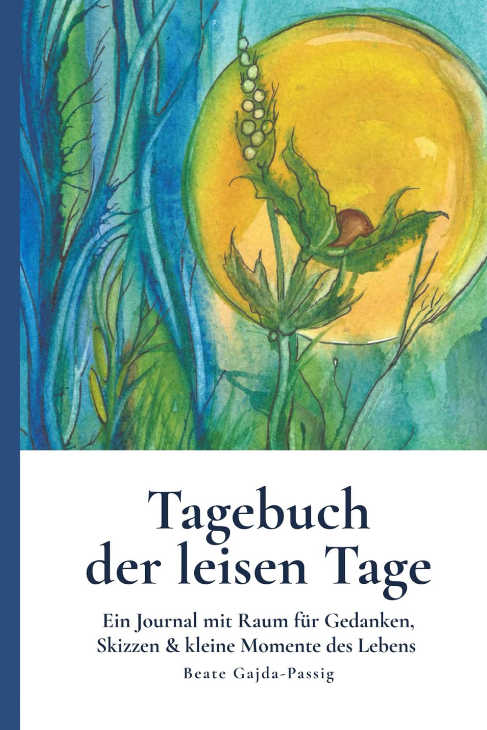 Tagebuch der leisen Tage: Ein Journal mit Raum für Gedanken, Skizzen & kleine Momente des Lebens