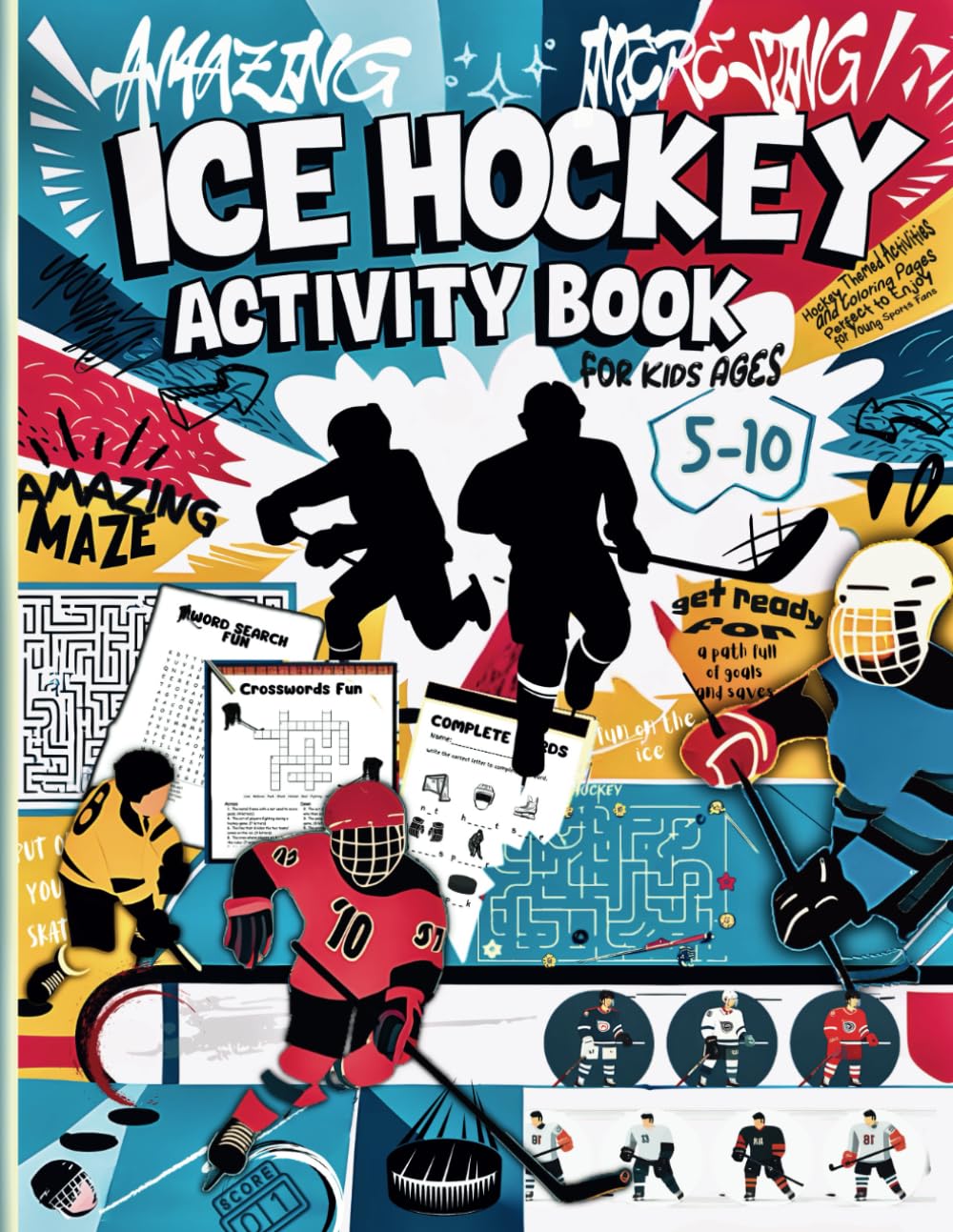 ICE Hockey Activity Book for Kids Ages 5-10: Amazing Collection of Fun and Informative Hockey-Themed Activities Including Word Searches, Puzzles, Coloring, Mazes, Crosswords and Much More!