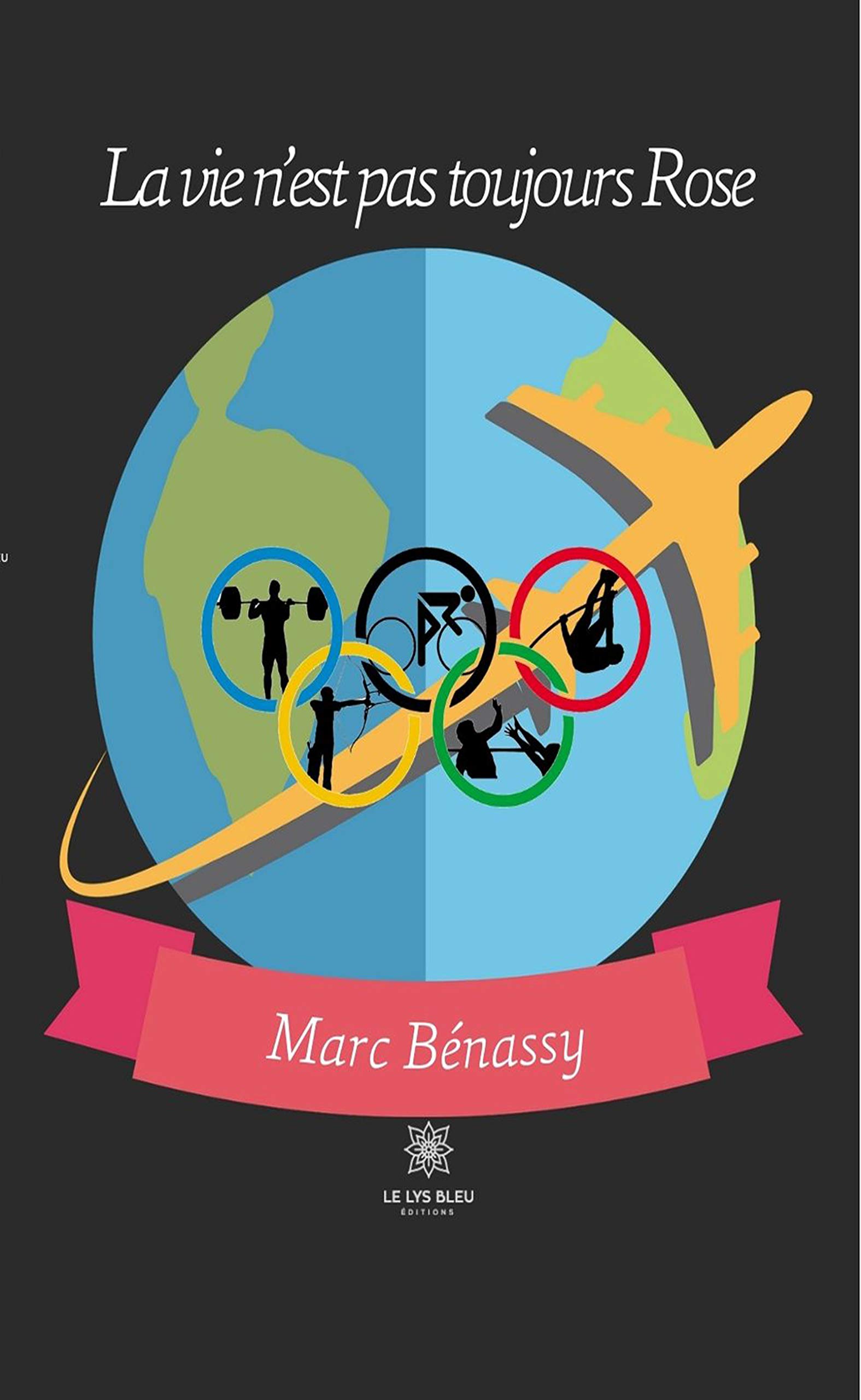 La vie n’est pas toujours Rose: Roman (LE LYS BLEU) (French Edition)