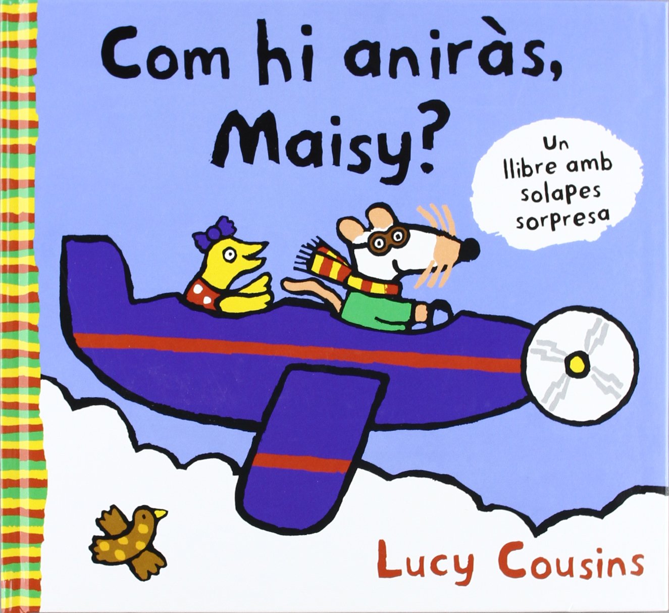 Com hi aniras, maisy?