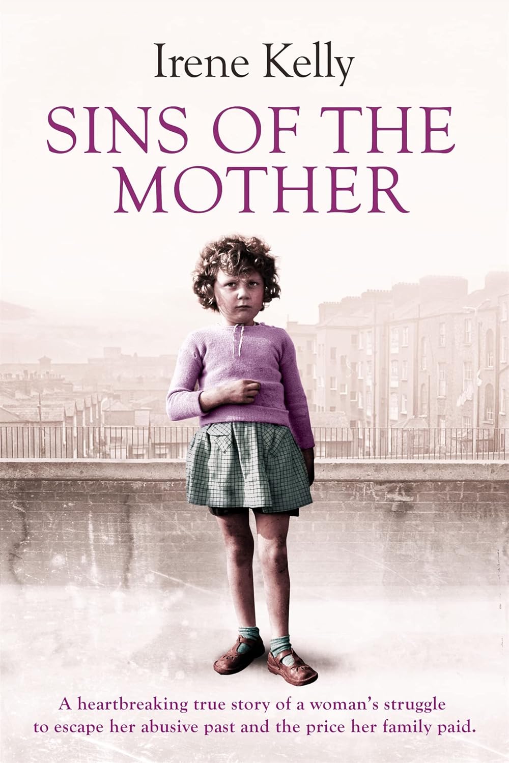 Sins of the Mother A heartbreaking true story of a woman's struggle to