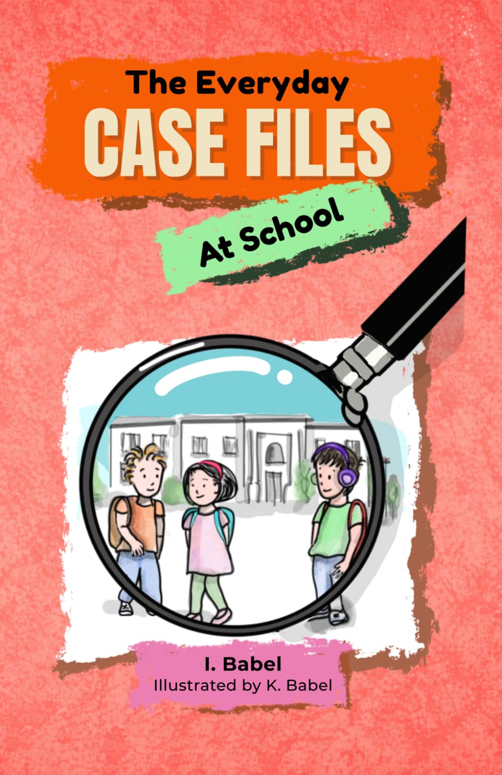 The Everyday Case Files: Book One: At School