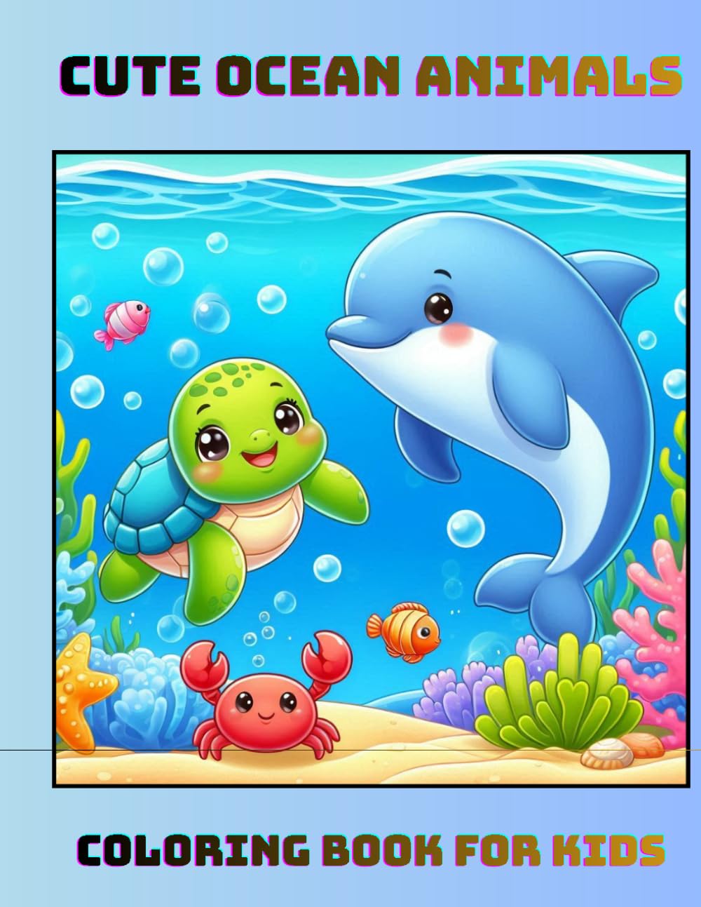 Cute Ocean Animals Coloring Book for Kids: Over 20 Simple and Fun Underwater Pages for Toddlers, Boys & Girls
