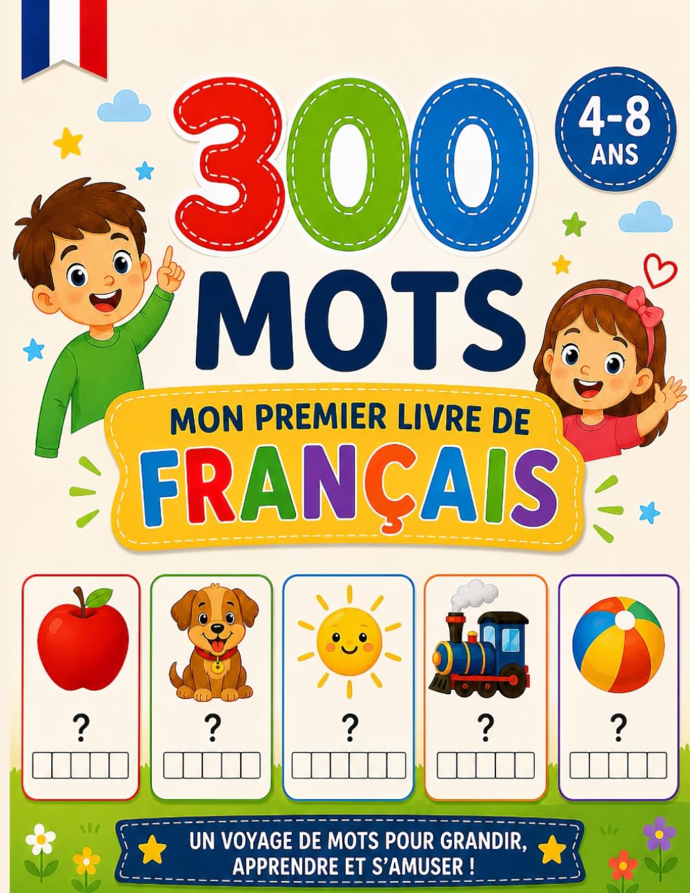 Apprends le Français ! Mes Premiers Mots: 300 Mots Illustrés • 60 Activités Amusantes • Un Voyage Complet dans la Langue Française pour Enfants de 4 à 8 Ans (Le Mie Prime Parole - My First Words)