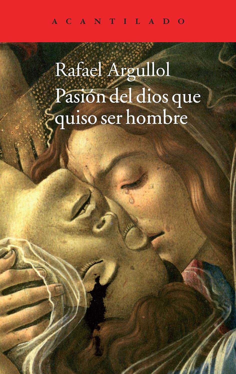 Pasión del dios que quiso ser hombre: Relato y confesión: 295 (Acantilado)
