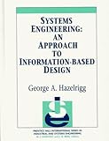 Systems Engineering: An Approach to Information-Based Design
