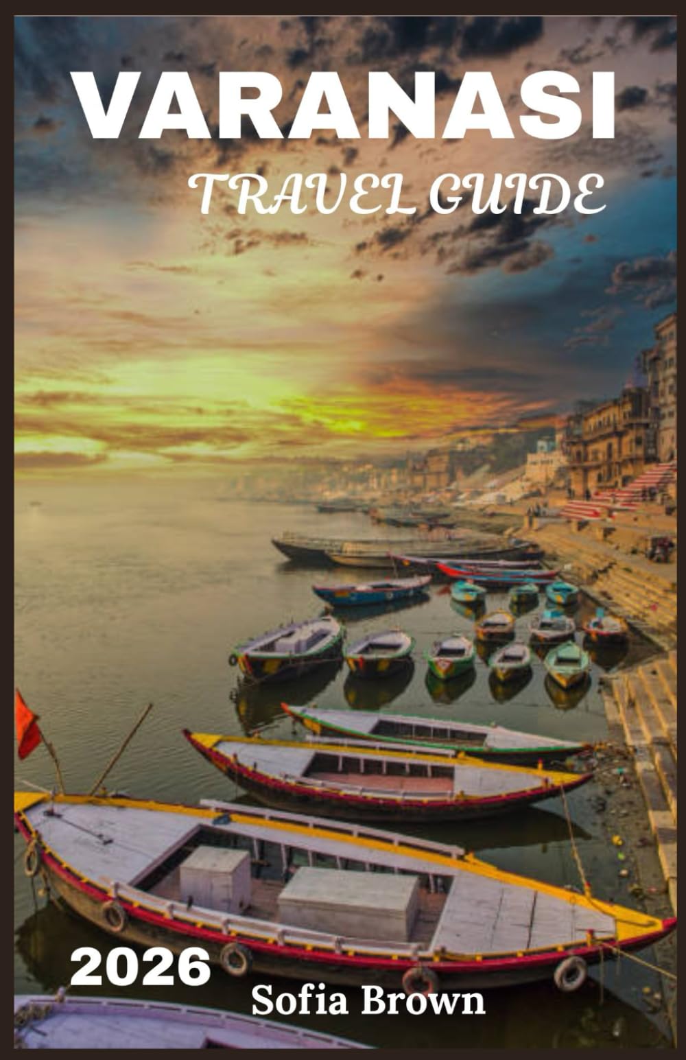 VARANASI TRAVEL GUIDE 2026