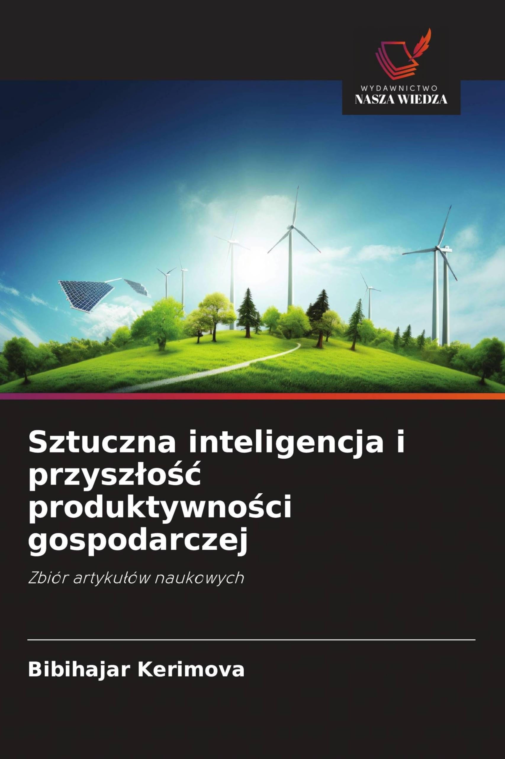 Sztuczna inteligencja i przyszlośc produktywności gospodarczej: Zbiór artyku¿ów naukowych