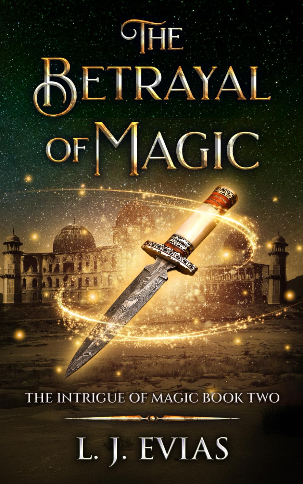 The Betrayal of Magic: The Intrigue of Magic Book Two: 2