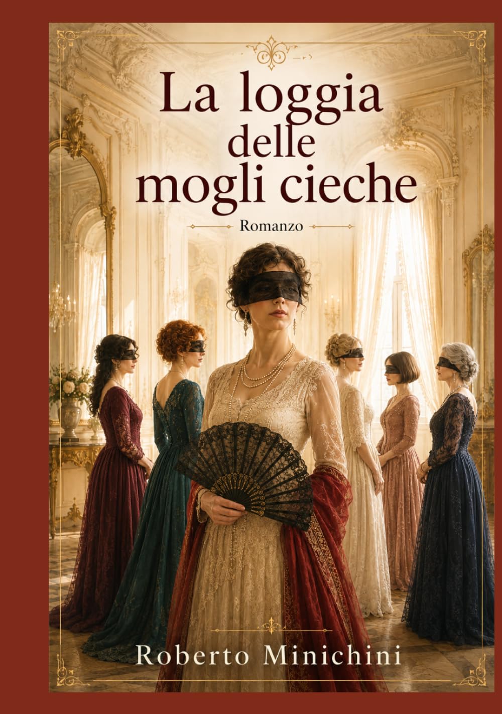 La loggia delle mogli cieche: Romanzo