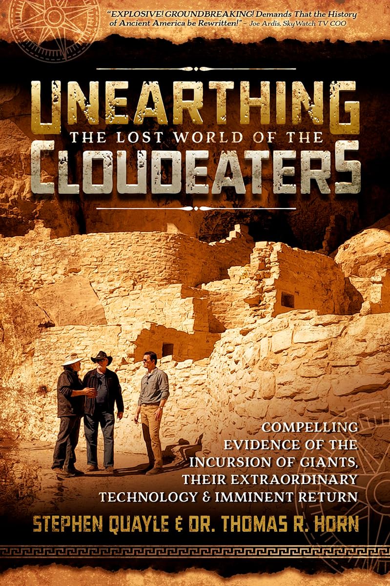 Buy Unearthing the Lost World of the Cloudeaters: Compelling Evidence of the Incursion of Giants, Their Extraordinary Technology, and Imminent Return — BookShops.in