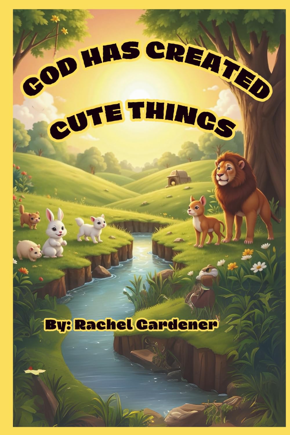God Has Created Cute Things – A Rhyming Picture Book Celebrating God's Adorable Animal Creations: Christian Storybook for Toddlers and Preschoolers