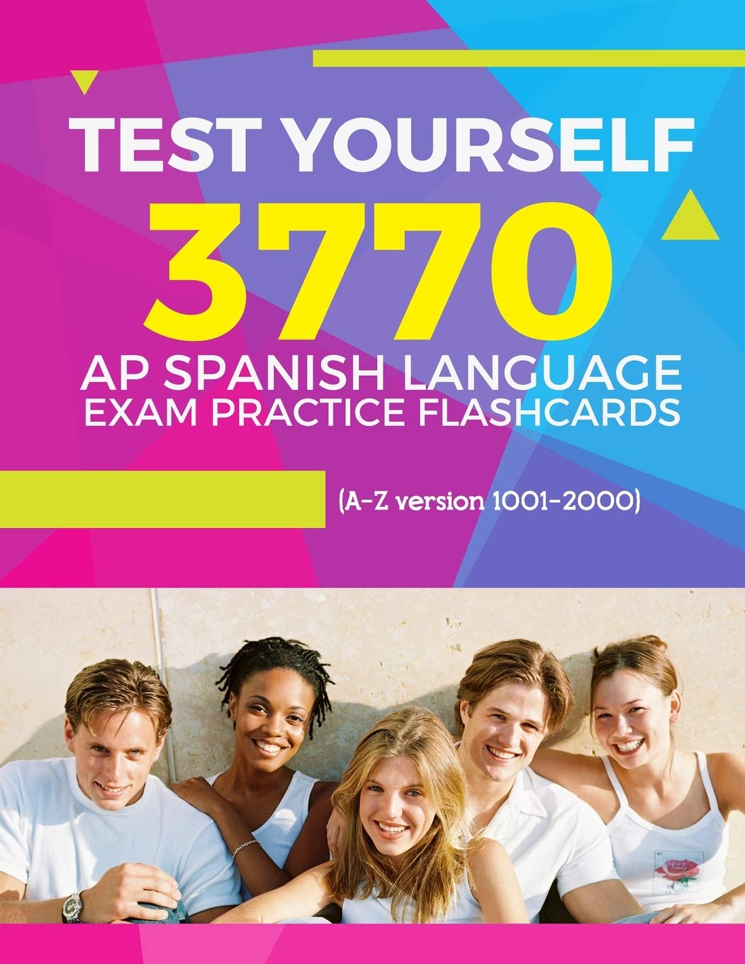 Test Yourself 3770 AP Spanish language exam Practice Flashcards (A-Z version 1001-2000): Advanced placement Spanish language test questions with answers (AP Spanish Language Prep Flash Cards)