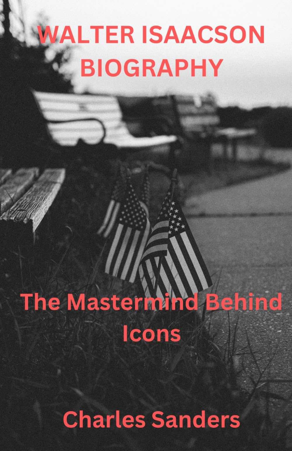 WALTER ISAACSON BIOGRAPHY: The Mastermind Behind Icons Paperback – December 16, 2023