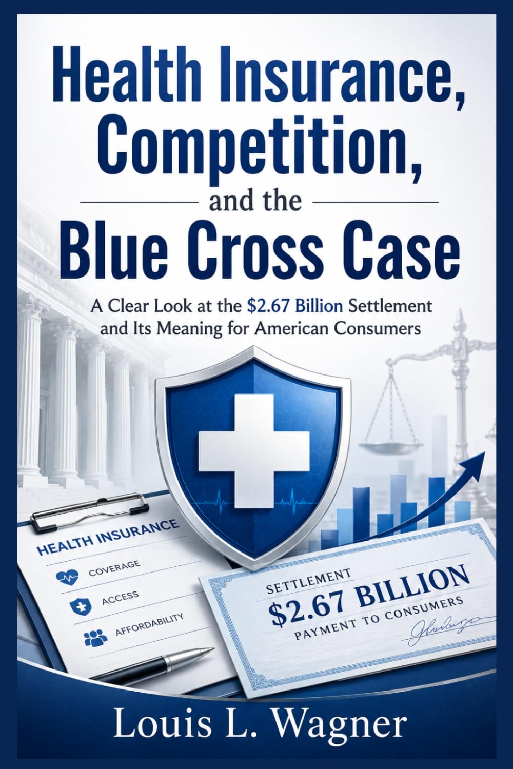 Health Insurance, Competition, and the Blue Cross Case: A Clear Look at the $2.67 Billion Settlement and Its Meaning for American Consumers