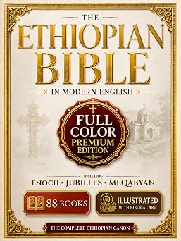The Full Color Ethiopian Bible in Modern English Fully Illustrated and Annotated Complete Heritage Edition With Guided Explanations From Genesis to Revelation Including Enoch, Jubilees, and Meqabyan
