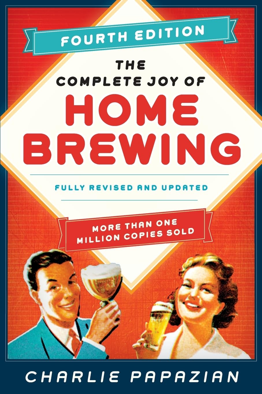 The Complete Joy of Homebrewing: Fully Revised and Updated by Charlie...