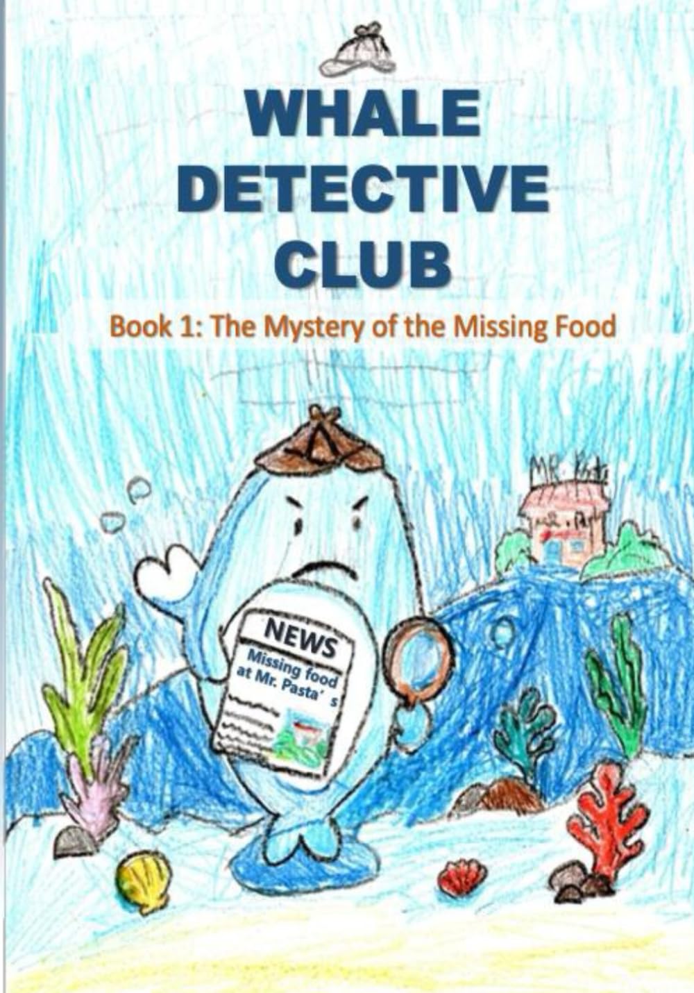 Whale Detective Club: Book 1: The Mystery of the Missing Food