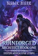 Ruinforged architect book one: litrpg op mc system apocalypse (they thought wrong 1)