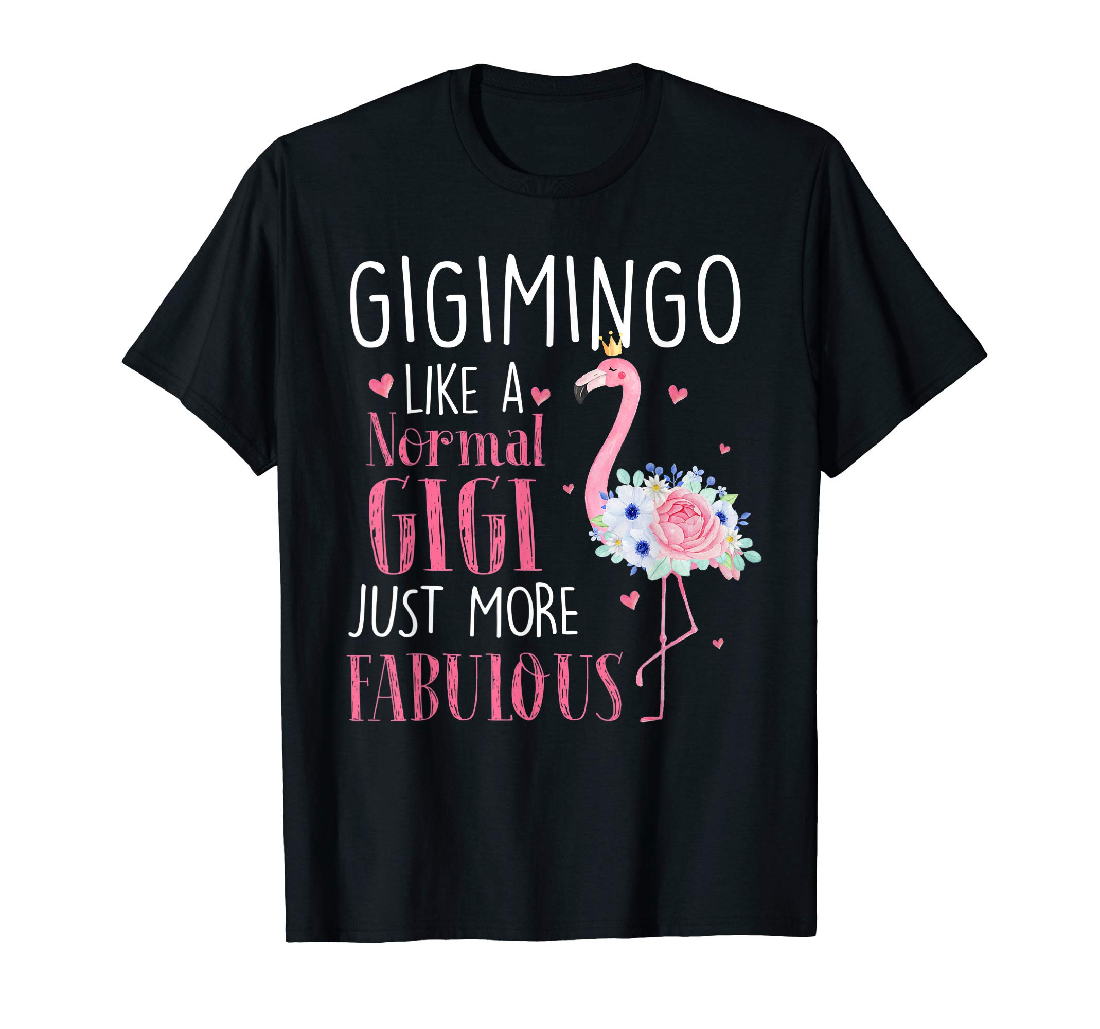 Funny Gift Grandma T-ShirtFlamingo Gigimingo like a normal Gigi Gifts Funny Grandma T-ShirtOEKO-TEX STANDARD 100