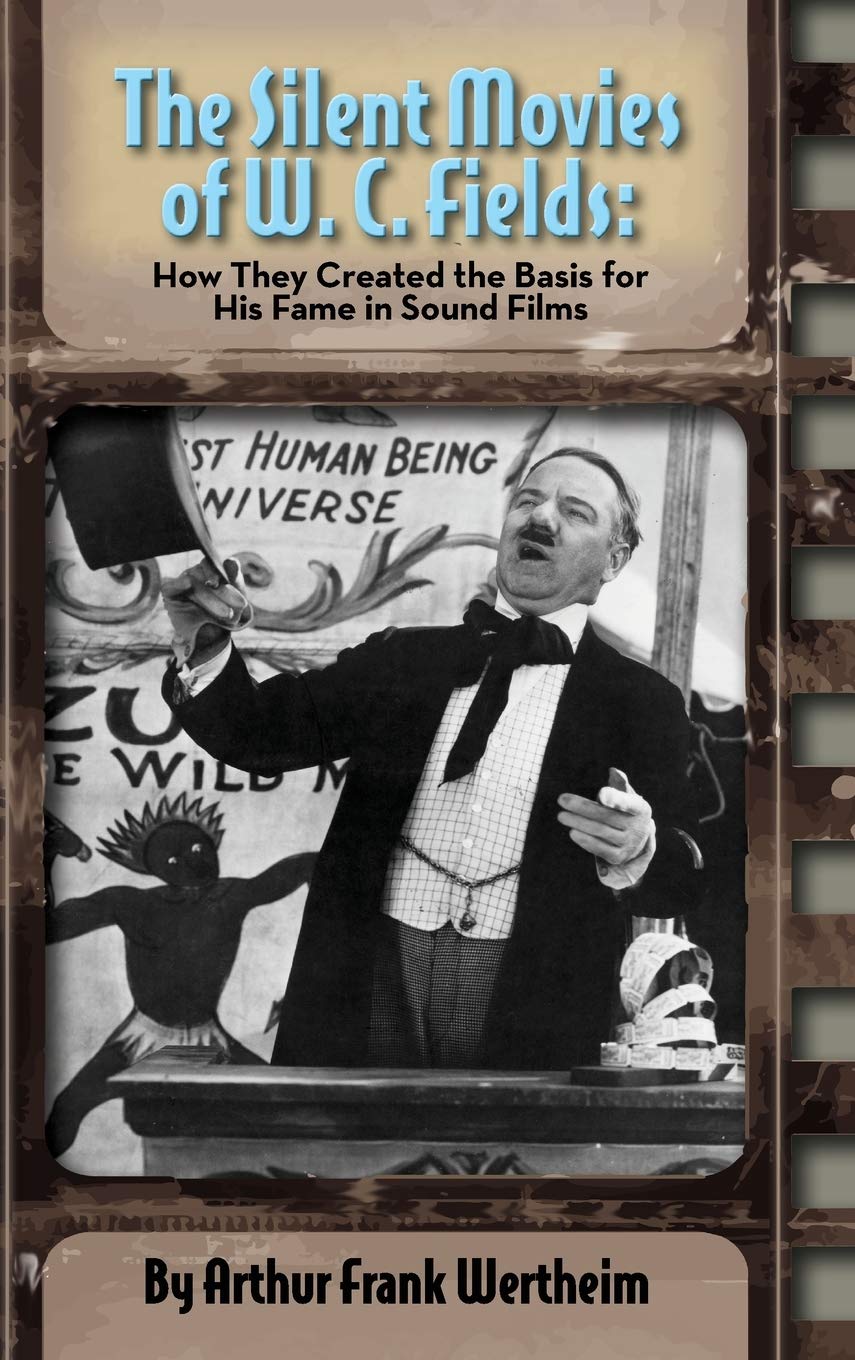 The Silent Movies of W. C. Fields Histoire cinéma muet livre rigide hollywood