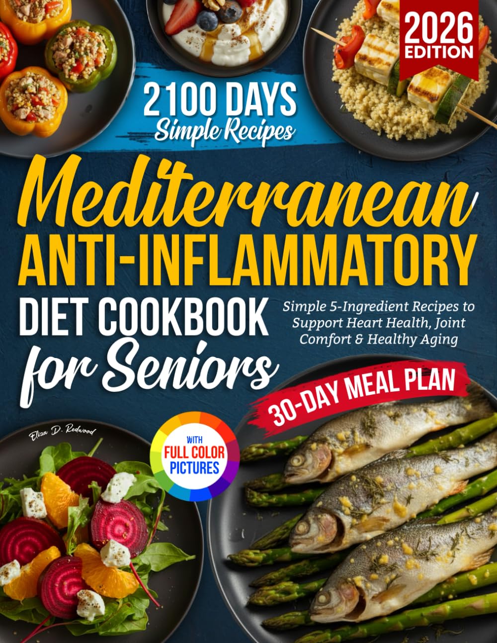 Mediterranean Anti-Inflammatory Diet Cookbook for Seniors: 2100 Days of Simple 5-Ingredient Recipes to Support Heart Health, Joint Comfort & Healthy Aging
