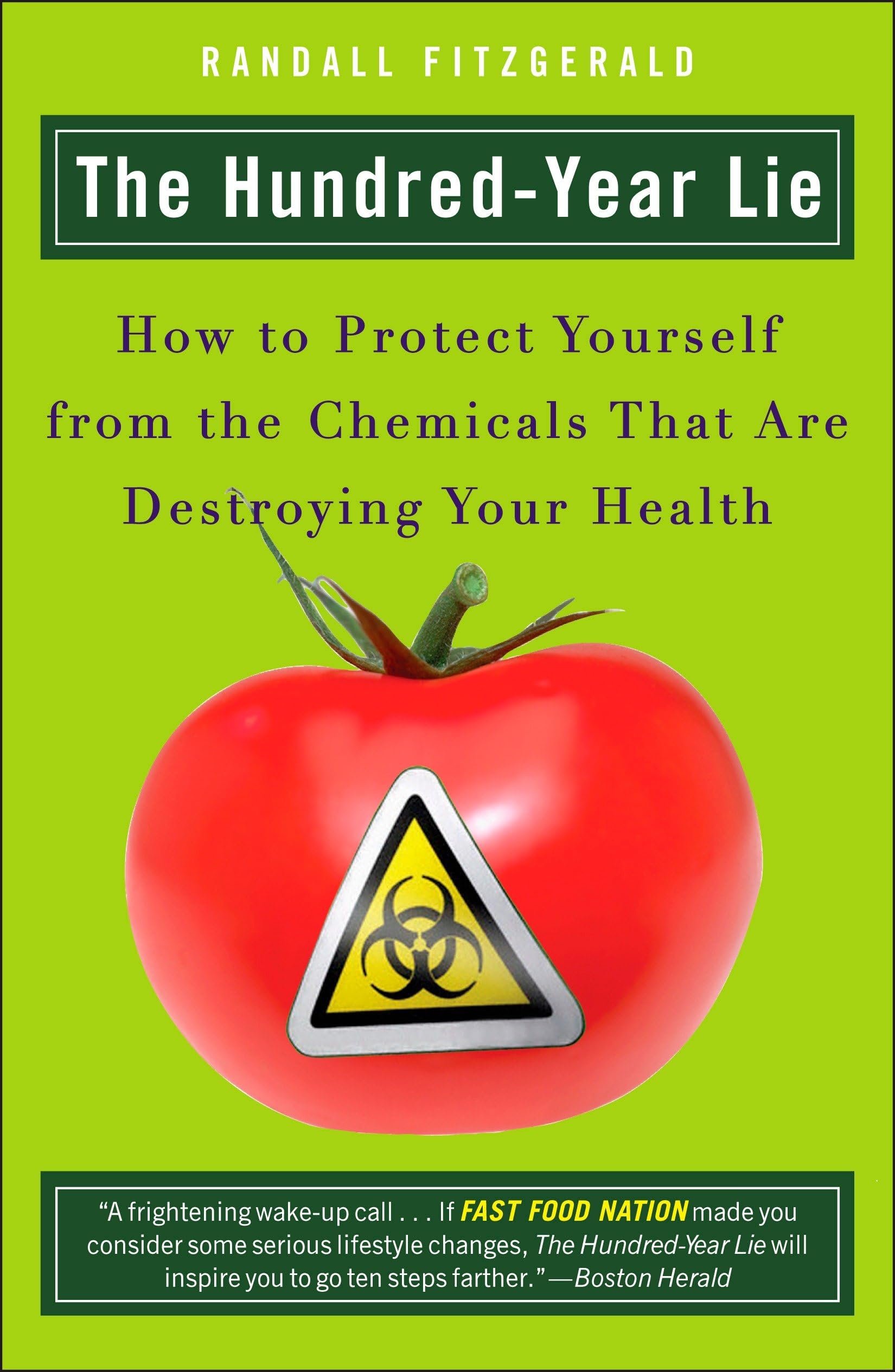 The Hundred Year Lie: How to Protect Yourself from the Chemicals That are Destroying Your Health