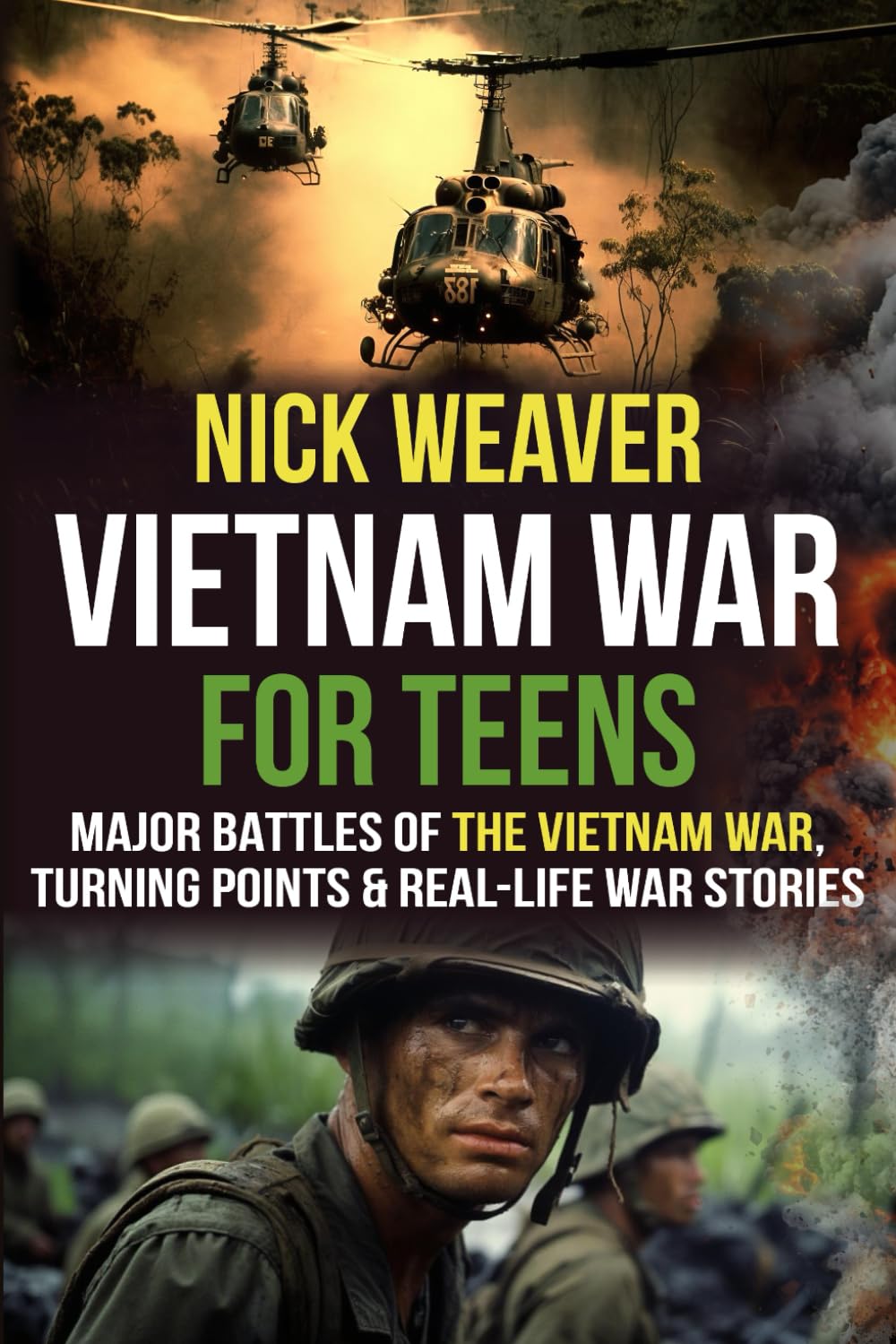 Vietnam War for Teens: Major Battles of the Vietnam War, Turning Points, and Real-Life War Stories (Real-Life History for Teens)