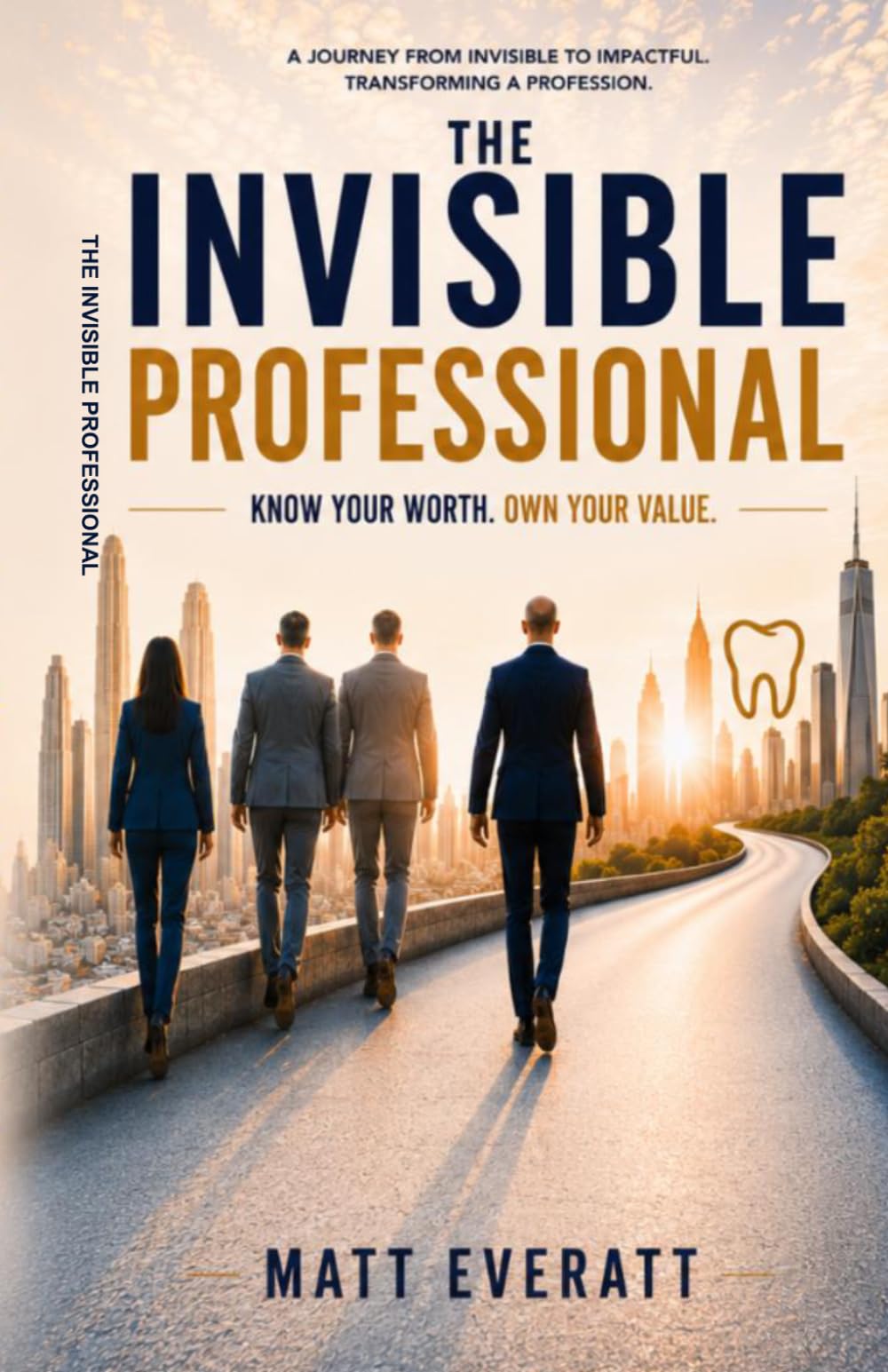 The Invisible Professional: Know Your Worth. Own Your Value.