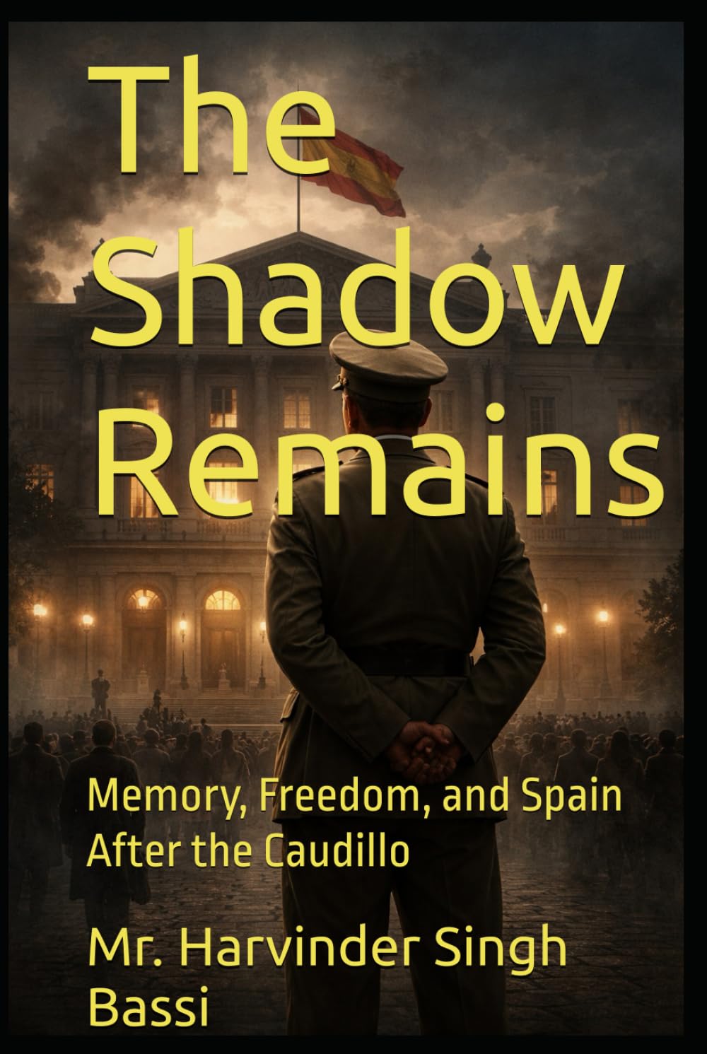 The Shadow Remains: Memory, Freedom, and Spain After the Caudillo
