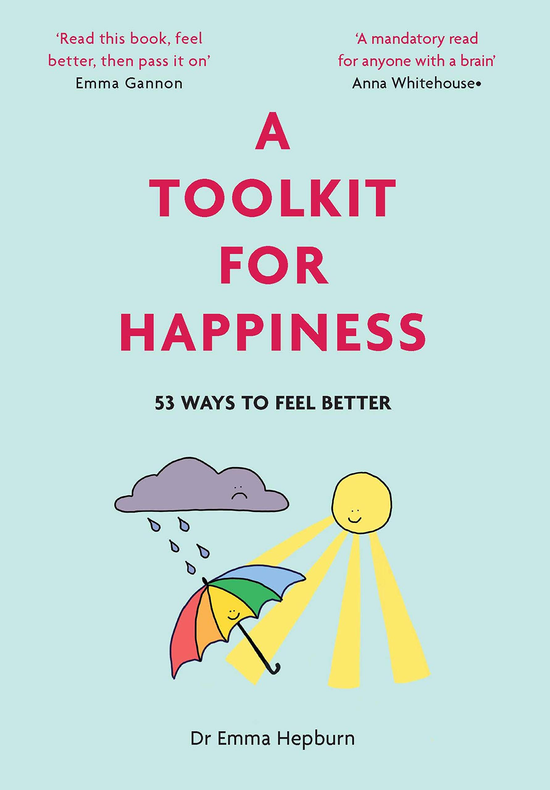 A Toolkit for Happiness : 55 Ways to Feel Better